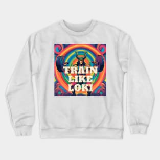 Train like Loki Crewneck Sweatshirt